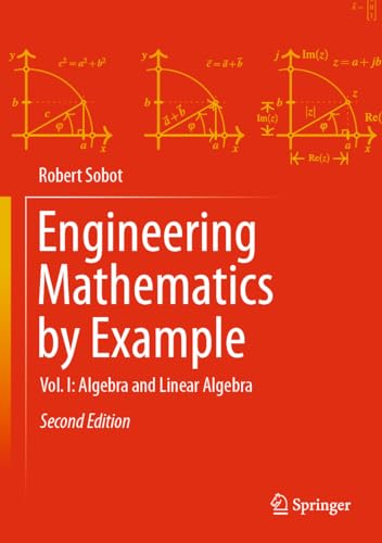 9783031411991: Engineering Mathematics by Example: Vol. I: Algebra and Linear Algebra (Engineering Mathematics by Example, 1)
