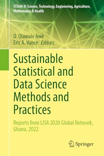 9783031413513: Sustainable Statistical and Data Science Methods and Practices: Reports from LISA 2020 Global Network, Ghana, 2022