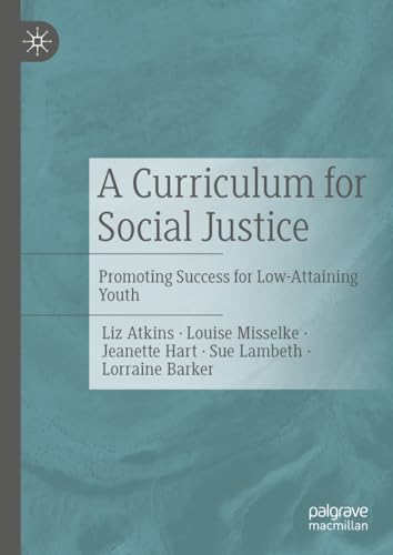 Imagen de archivo de A Curriculum for Social Justice: Promoting Success for Low-Attaining Youth a la venta por Ria Christie Collections