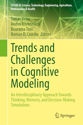 Stock image for Trends and Challenges in Cognitive Modeling: An Interdisciplinary Approach Towards Thinking, Memory, and Decision-Making Simulations (STEAM-H: . Agriculture, Mathematics & Health) for sale by Zubal-Books, Since 1961