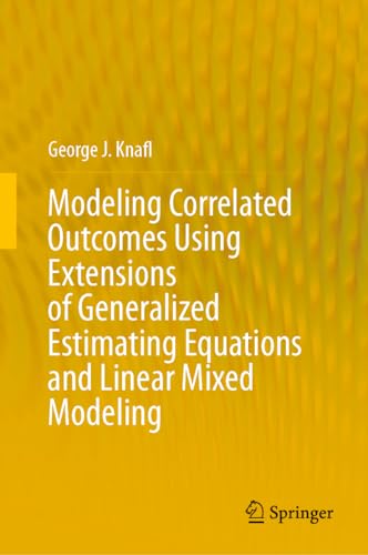 Beispielbild fr Modeling Correlated Outcomes Using Extensions of Generalized Estimating Equations and Linear Mixed Modeling zum Verkauf von Books From California