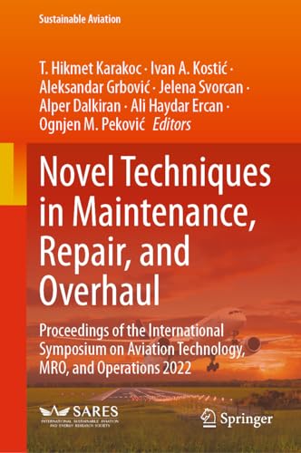 9783031420405: Novel Techniques in Maintenance, Repair, and Overhaul: Proceedings of the International Symposium on Aviation Technology, MRO, and Operations 2022 (Sustainable Aviation)