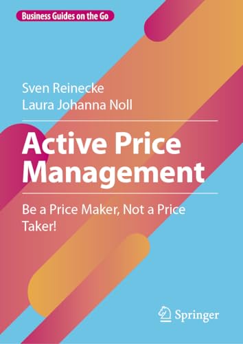 9783031420481: Active Price Management: Be a Price Maker, Not a Price Taker! (Business Guides on the Go)