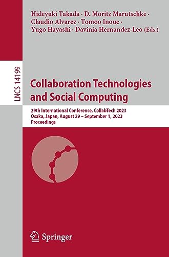 9783031421402: Collaboration Technologies and Social Computing: 29th International Conference, CollabTech 2023, Osaka, Japan, August 29–September 1, 2023, Proceedings: 14199
