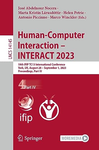 Beispielbild fr Human-Computer Interaction  INTERACT 2023 : 19th IFIP TC13 International Conference, York, UK, August 28  September 1, 2023, Proceedings, Part IV zum Verkauf von Buchpark