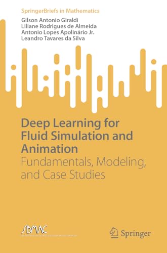Stock image for Deep Learning for Fluid Simulation and Animation: Fundamentals, Modeling, and Case Studies (SpringerBriefs in Mathematics) for sale by GF Books, Inc.