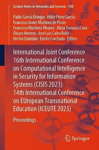 9783031425189: International Joint Conference 16th International Conference on Computational Intelligence in Security for Information Systems (CISIS 2023) 14th ... 748 (Lecture Notes in Networks and Systems)