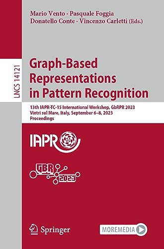 Stock image for Graph-based Representations in Pattern Recognition : 13th Iapr-tc-15 International Workshop, Gbrpr 2023, Vietri Sul Mare, Italy, September 6-8, 2023, Proceedings for sale by GreatBookPrices