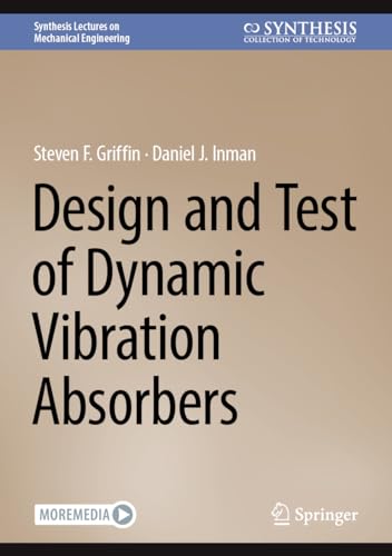 Stock image for Design and Test of Dynamic Vibration Absorbers (Synthesis Lectures on Mechanical Engineering) for sale by GF Books, Inc.