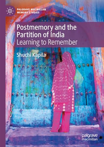 Stock image for Postmemory and the Partition of India: Learning to Remember (Palgrave Macmillan Memory Studies) for sale by Books From California