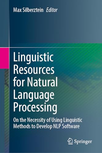 9783031438103: Linguistic Resources for Natural Language Processing: On the Necessity of Using Linguistic Methods to Develop NLP Software