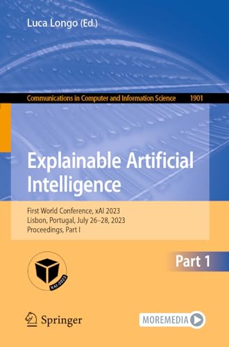Beispielbild fr Explainable Artificial Intelligence: First World Conference, xAI 2023, Lisbon, Portugal, July 26-28, 2023, Proceedings, Part I (Communications in Computer and Information Science) zum Verkauf von Ria Christie Collections