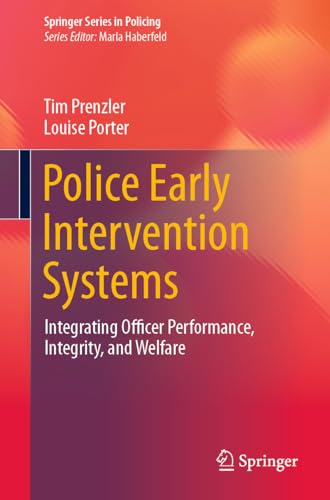 9783031441615: Police Early Intervention Systems: Integrating Officer Performance, Integrity, and Welfare (Springer Series in Policing)