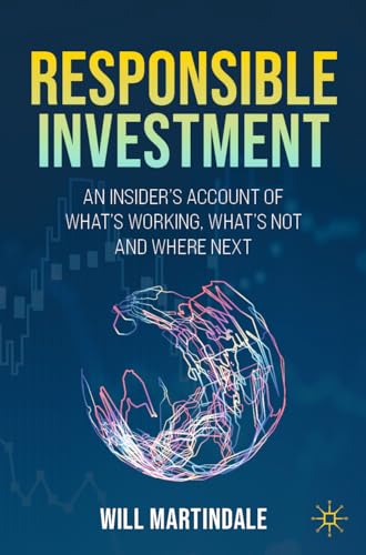9783031445354: Responsible Investment: An Insider's Account of What's Working, What's Not and Where Next