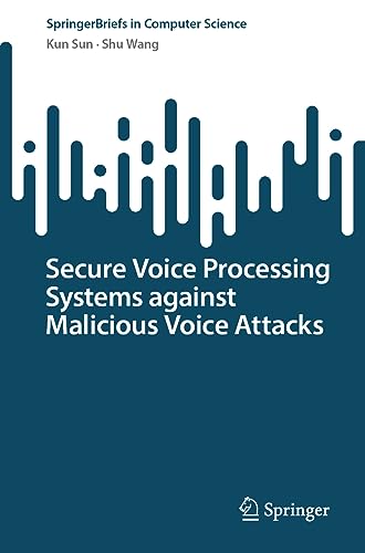 Imagen de archivo de Secure Voice Processing Systems against Malicious Voice Attacks (SpringerBriefs in Computer Science) a la venta por Ria Christie Collections