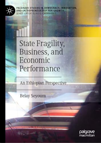 Stock image for State Fragility, Business, and Economic Performance : An Ethiopian Perspective for sale by GreatBookPrices