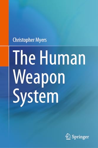 9783031450600: The Human Weapon System