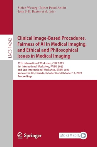 Stock image for Clinical Image-Based Procedures, Fairness of AI in Medical Imaging, and Ethical and Philosophical Issues in Medical Imaging for sale by Blackwell's