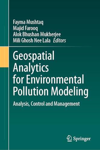 9783031452994: Geospatial Analytics for Environmental Pollution Modeling: Analysis, Control and Management