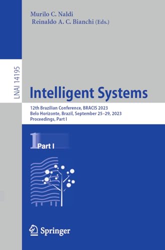 9783031453670: Intelligent Systems: 12th Brazilian Conference, BRACIS 2023, Belo Horizonte, Brazil, September 25–29, 2023, Proceedings, Part I: 14195 (Lecture Notes in Artificial Intelligence)