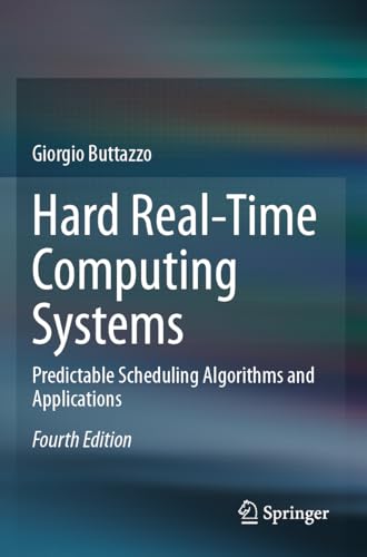 9783031454127: Hard Real-Time Computing Systems: Predictable Scheduling Algorithms and Applications
