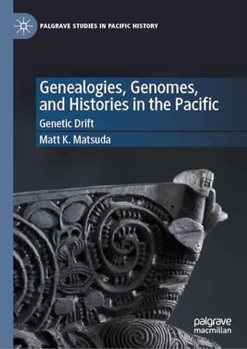 9783031454486: Genealogies, Genomes, and Histories in the Pacific: Genetic Drift (Palgrave Studies in Pacific History)