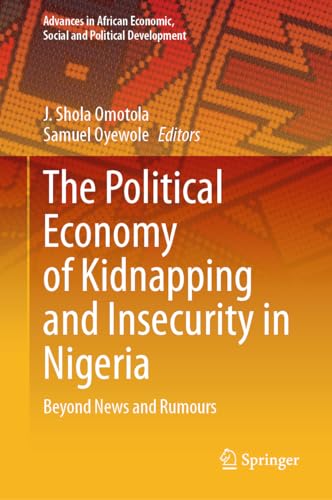 Stock image for Political Economy of Kidnapping and Insecurity in Nigeria : Beyond News and Rumours for sale by GreatBookPrices