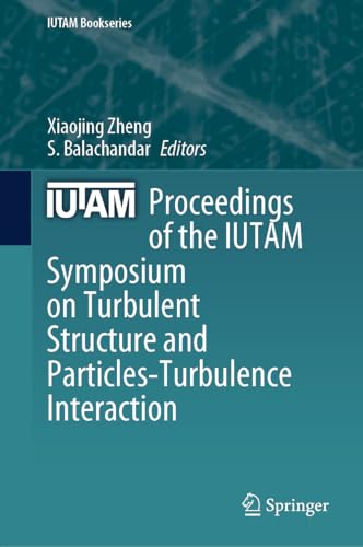 Stock image for Proceedings of the IUTAM Symposium on Turbulent Structure and Particles-Turbulence Interaction (Hardcover) for sale by AussieBookSeller