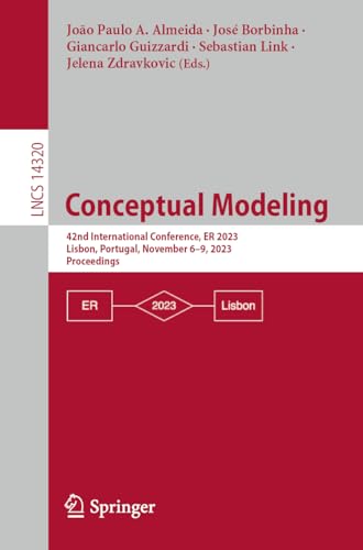 9783031472619: Conceptual Modeling: 42nd International Conference, ER 2023, Lisbon, Portugal, November 6–9, 2023, Proceedings: 14320 (Lecture Notes in Computer Science)