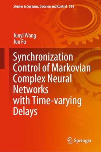 Immagine dell'editore per Synchronization Control of Markovian Complex Neural Networks with Time-varying Delays (Studies in Systems, Decision and Control, 514, Band 514) venduto da Buchpark