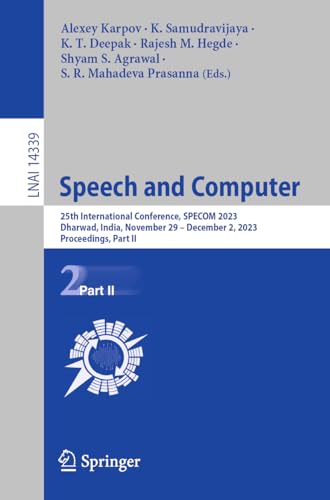 9783031483110: Speech and Computer: 25th International Conference, SPECOM 2023, Dharwad, India, November 29 – December 2, 2023, Proceedings, Part II (Lecture Notes in Computer Science, 14339)