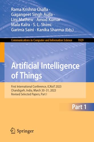 Stock image for Artificial Intelligence of Things: First International Conference, Icaiot 2023, Chandigarh, India, March 30-31, 2023, Revised Selected Papers for sale by Revaluation Books