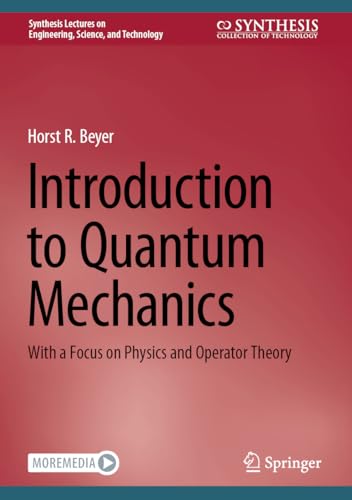 Immagine dell'editore per Introduction to Quantum Mechanics: With a Focus on Physics and Operator Theory (Synthesis Lectures on Engineering, Science, and Technology) venduto da Zubal-Books, Since 1961