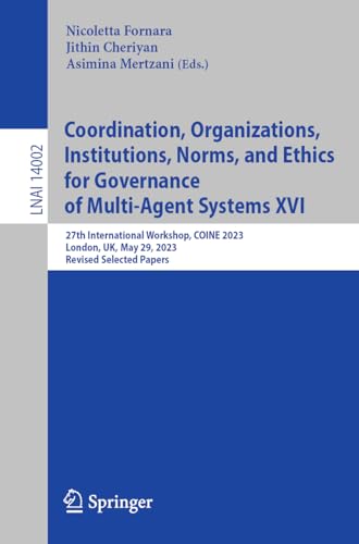 Beispielbild fr Coordination, Organizations, Institutions, Norms, and Ethics for Governance of Multi-Agent Systems XVI Lecture Notes in Artificial Intelligence zum Verkauf von Blackwell's