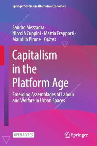 Stock image for Capitalism in the Platform Age: Emerging Assemblages of Labour and Welfare in Urban Spaces (Springer Studies in Alternative Economics) for sale by California Books