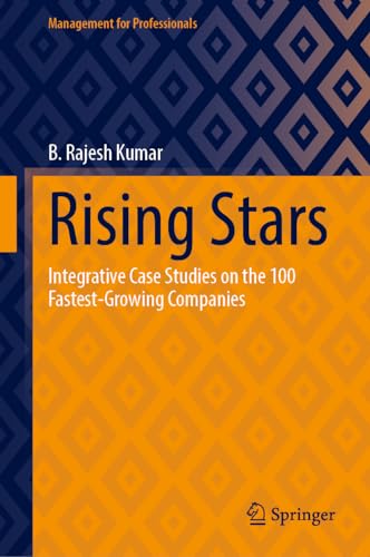 9783031500312: Rising Stars: Integrative Case Studies on the 100 Fastest-Growing Companies (Management for Professionals)