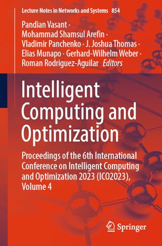 Stock image for Intelligent Computing and Optimization: Proceedings of the 6th International Conference on Intelligent Computing and Optimization 2023 (ICO2023), . Notes in Networks and Systems, Band 854) for sale by Buchpark