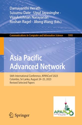 Stock image for Asia Pacific Advanced Network : 56th International Conference, Apanconf 2023, Colombo, Sri Lanka, August 24-25, 2023, Revised Selected Papers for sale by GreatBookPrices