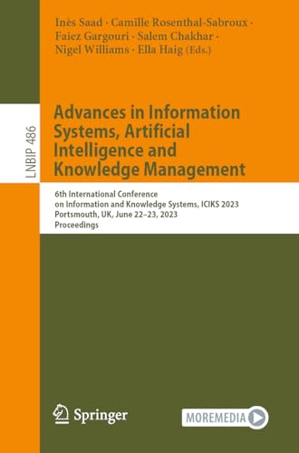 Beispielbild fr Advances in Information Systems, Artificial Intelligence and Knowledge Management: 6th International Conference on Information and Knowledge Systems, . in Business Information Processing, Band 486) zum Verkauf von Buchpark