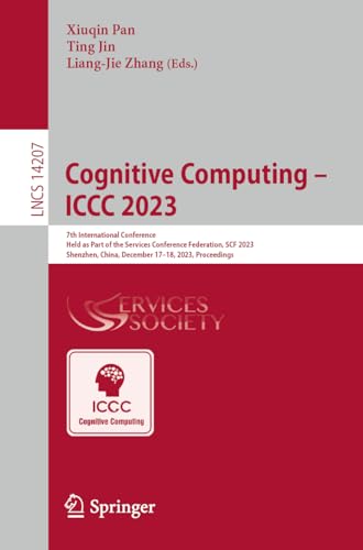 9783031516702: Cognitive Computing - ICCC 2023: 7th International Conference Held as Part of the Services Conference Federation, SCF 2023 Shenzhen, China, December ... 14207 (Lecture Notes in Computer Science)