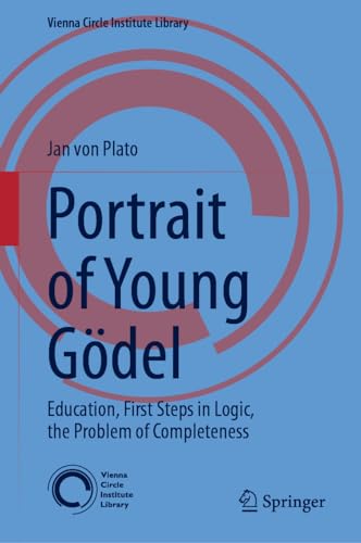 9783031519703: Portrait of Young Gdel: Education, First Steps in Logic, the Problem of Completeness