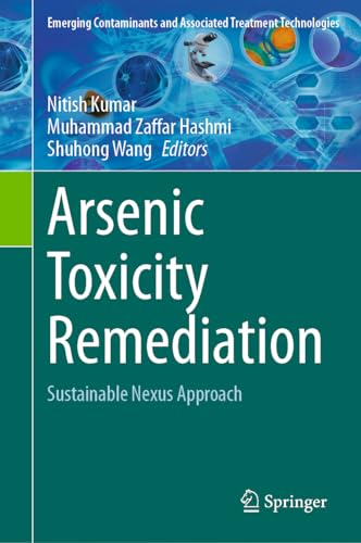 Imagen de archivo de Arsenic Toxicity Remediation: Sustainable Nexus Approach (Emerging Contaminants and Associated Treatment Technologies) a la venta por Brook Bookstore