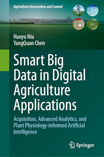 Stock image for Smart Big Data in Digital Agriculture Applications : Acquisition, Advanced Analytics, and Plant Physiology-informed Artificial Intelligence for sale by GreatBookPrices