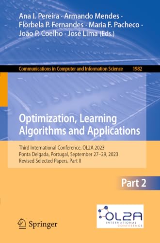 Immagine dell'editore per Optimization, Learning Algorithms and Applications: Third International Conference, OL2A 2023, Ponta Delgada, Portugal, September 27-29, 2023, Revised ... in Computer and Information Science) venduto da Ria Christie Collections