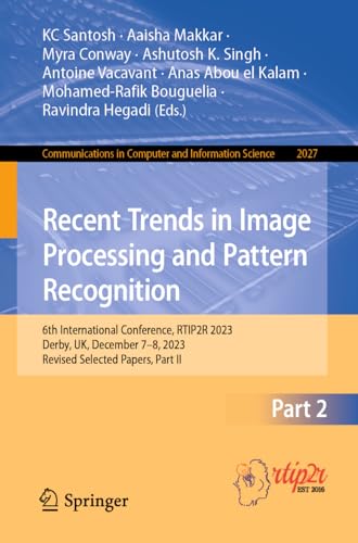 9783031530845: Recent Trends in Image Processing and Pattern Recognition: 6th International Conference, RTIP2R 2023, Derby, UK, December 7–8, 2023, Revised Selected ... in Computer and Information Science)