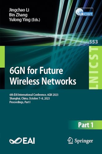 Imagen de archivo de 6gn for Future Wireless Networks: 6th Eai International Conference, 6gn 2023, Shanghai, China, October 7-8, 2023, Proceedings a la venta por Revaluation Books