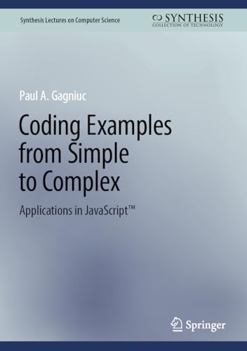 Image d'archives pour Coding Examples from Simple to Complex: Applications in JavaScript? (Synthesis Lectures on Computer Science) mis en vente par Buchpark