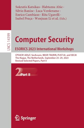 Imagen de archivo de Computer Security. ESORICS 2023 International Workshops: CPS4CIP, ADIoT, SecAssure, WASP, TAURIN, PriST-AI, and SECAI, The Hague, The Netherlands, . (Lecture Notes in Computer Science, 14399) a la venta por Brook Bookstore