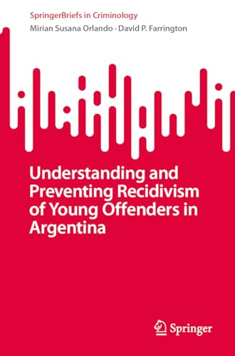 Stock image for Understanding and Preventing Recidivism of Young Offenders in Argentina : SpringerBriefs in Criminology for sale by AHA-BUCH GmbH