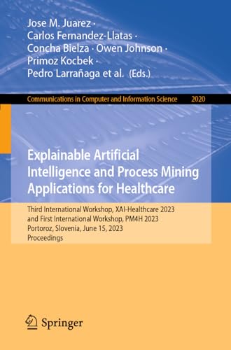 Stock image for Explainable Artificial Intelligence and Process Mining Applications for Healthcare (Paperback) for sale by Grand Eagle Retail